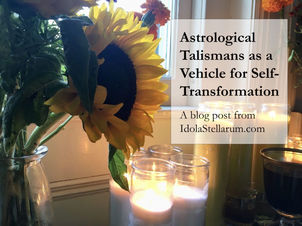 “The Spirit is Made Luminous by Luminous Things”: Astrological Talismans as a Vehicle for Self-Transformation: A blog post from IdolaStellarum.com