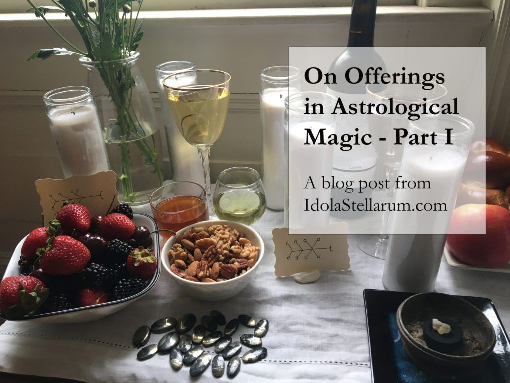On Offerings in Astrological Magic: Part I in a blog post series from IdolaStellarum.com