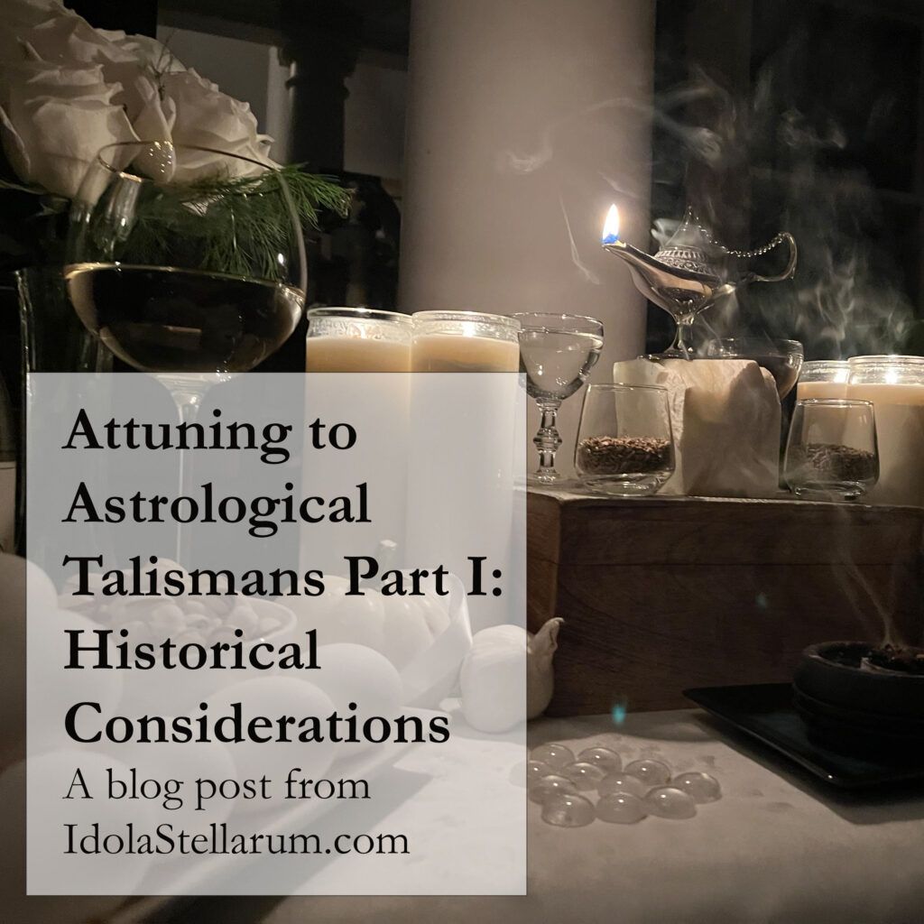 Attuning to Astrological Talismans Part I - Historical Considerations. A blog post from IdolaStellarum.com