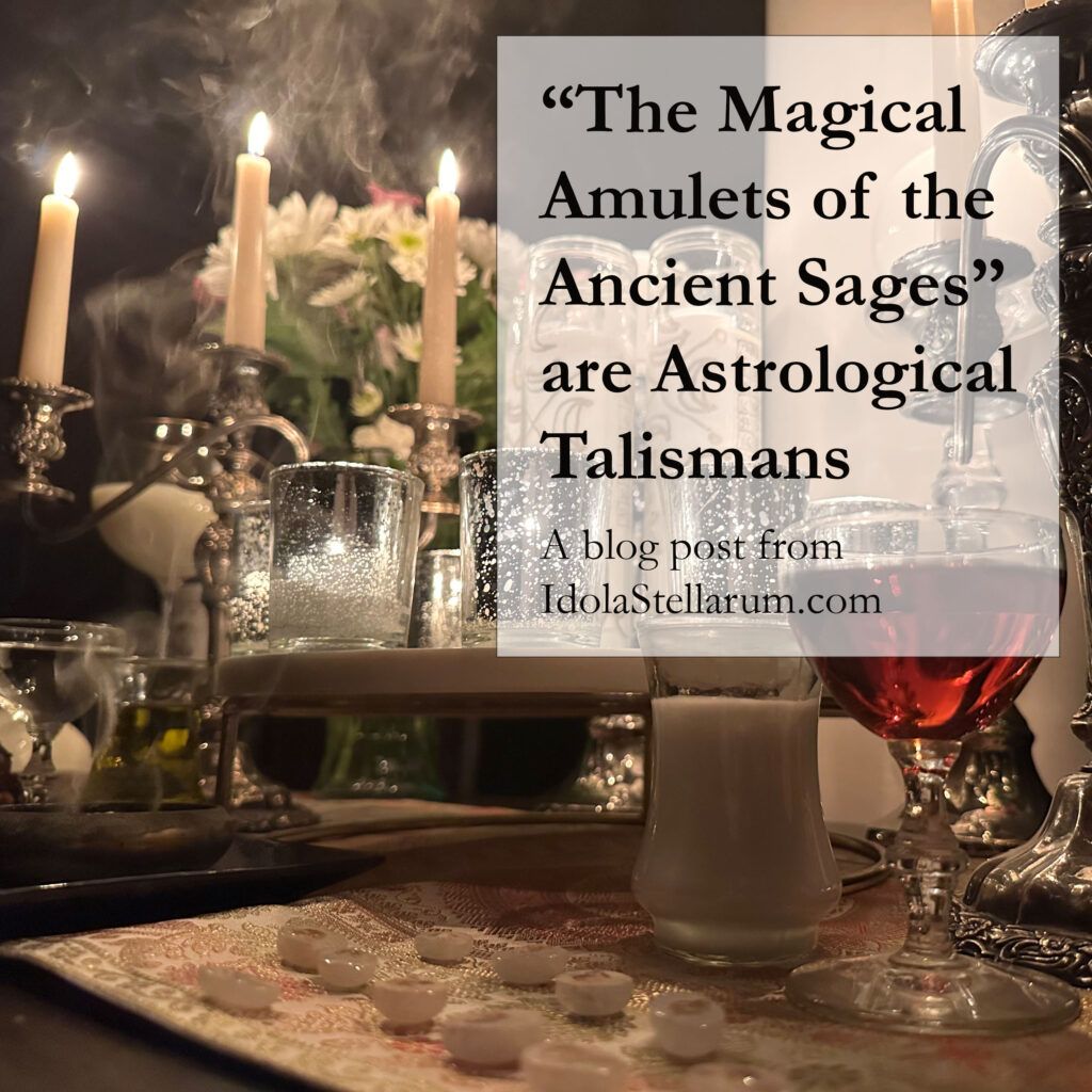 "The Magical Amulets of the Ancient Sages" are Astrological Talismans: a blog post from IdolaStellarum.com