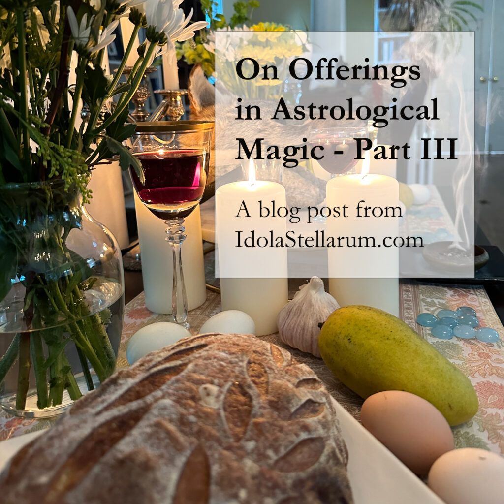On Offerings in Astrological Magic - Part III: A blog post from IdolaStellarum.com
