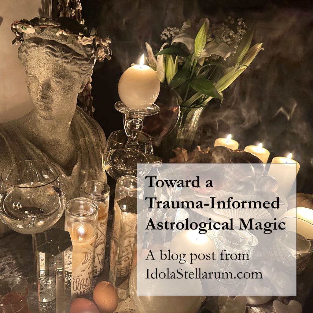 Toward a trauma-informed astrological magic: A blog post from IdolaStellarum.com